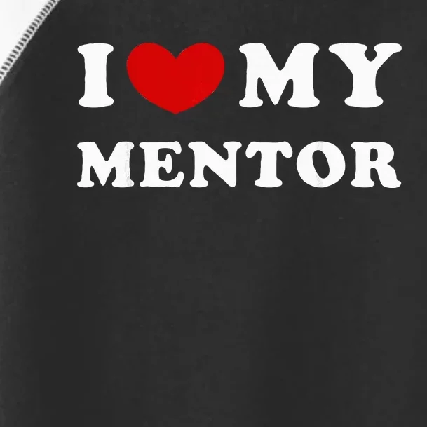 I Love My Mentor Toddler Fine Jersey T-Shirt