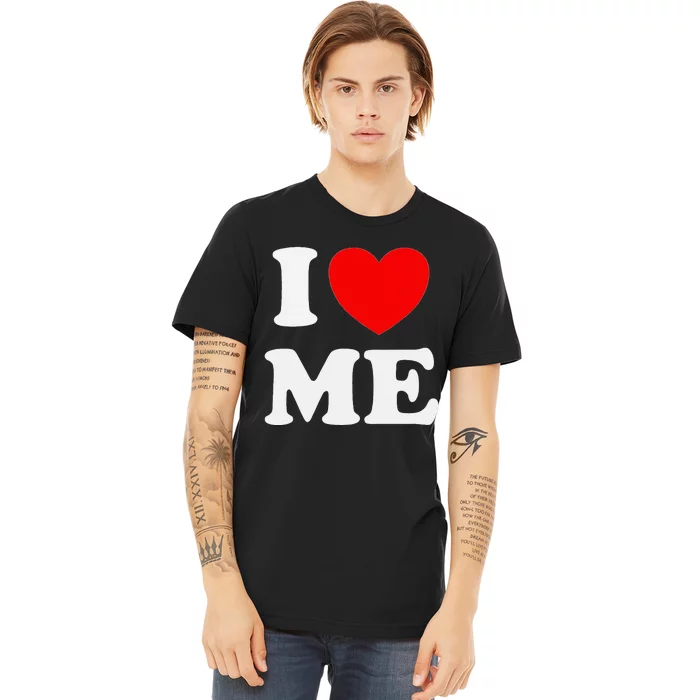 I Love Me Myself And I Funny Premium T-Shirt