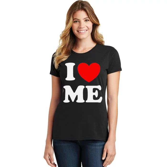 I Love Me Myself And I Funny Women's T-Shirt