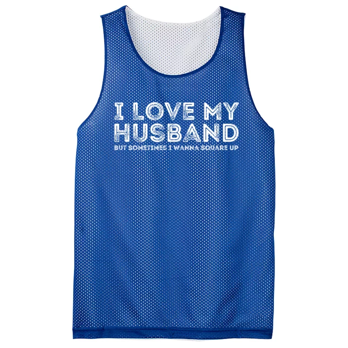 I Love My Husband But Sometimes I Wanna Square Up Gift Mesh Reversible Basketball Jersey Tank