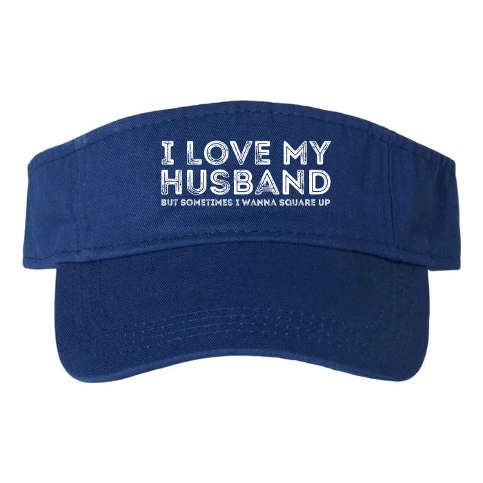 I Love My Husband But Sometimes I Wanna Square Up Gift Valucap Bio-Washed Visor