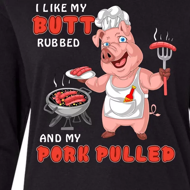 I Like My Butt Rubbed And My Pork Pulled Womens Cotton Relaxed Long Sleeve T-Shirt