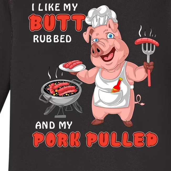 I Like My Butt Rubbed And My Pork Pulled Baby Long Sleeve Bodysuit