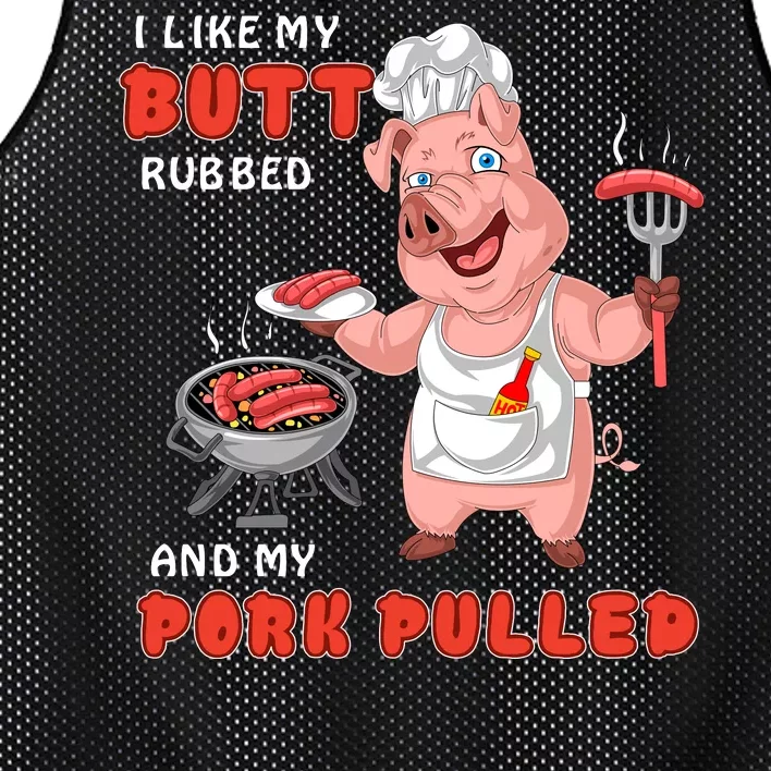 I Like My Butt Rubbed And My Pork Pulled Mesh Reversible Basketball Jersey Tank