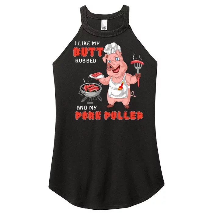 I Like My Butt Rubbed And My Pork Pulled Women’s Perfect Tri Rocker Tank