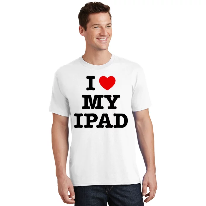 I Love My Ipad T-Shirt