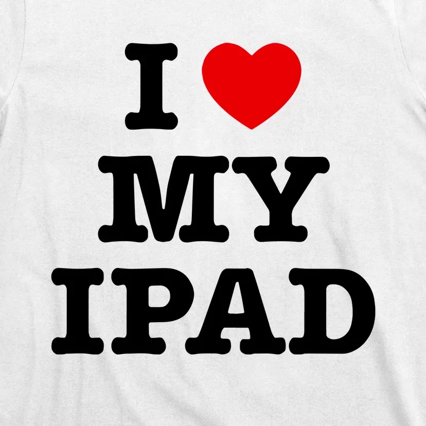 I Love My Ipad T-Shirt