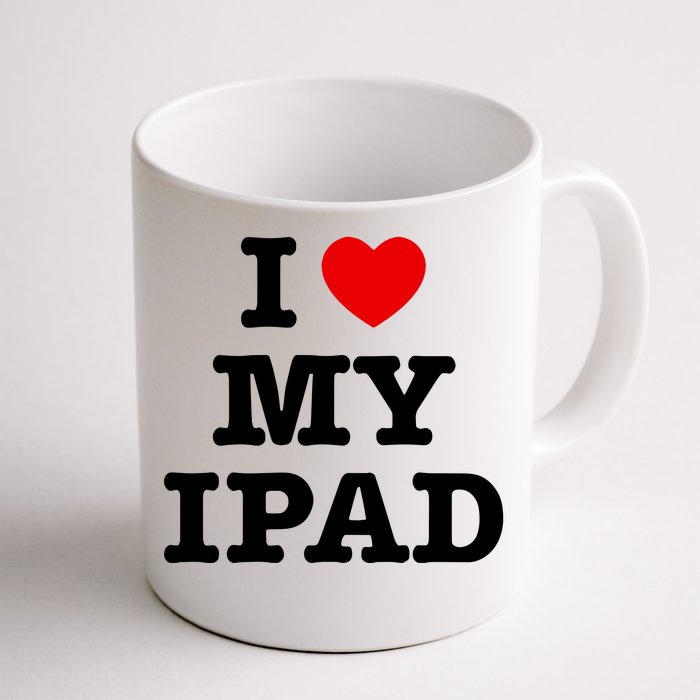 I Love My Ipad Front & Back Coffee Mug