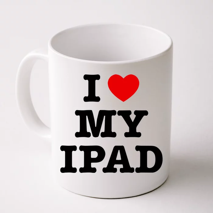 I Love My Ipad Front & Back Coffee Mug