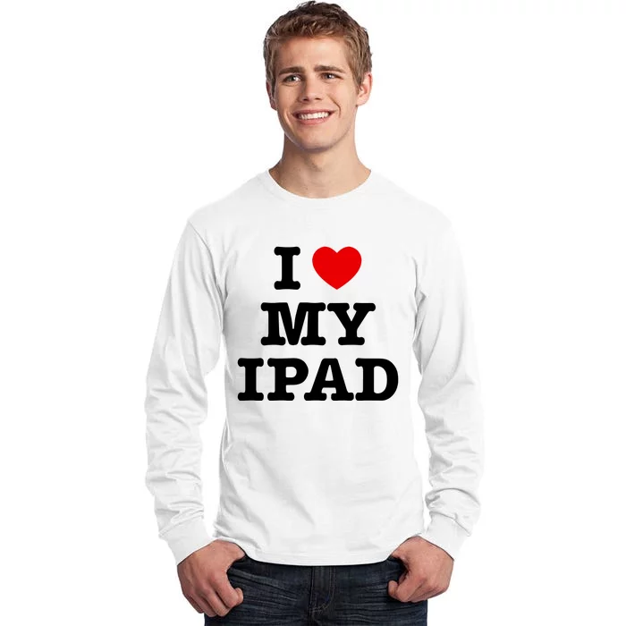 I Love My Ipad Tall Long Sleeve T-Shirt