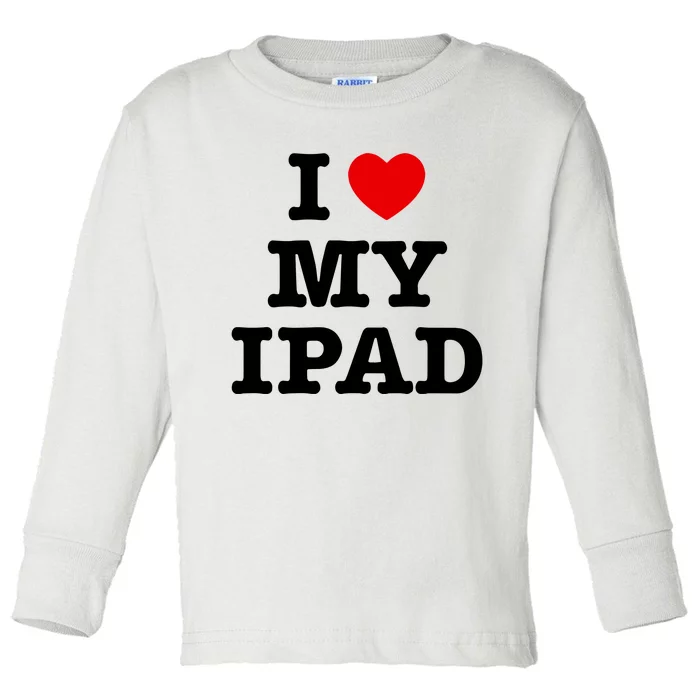 I Love My Ipad Toddler Long Sleeve Shirt