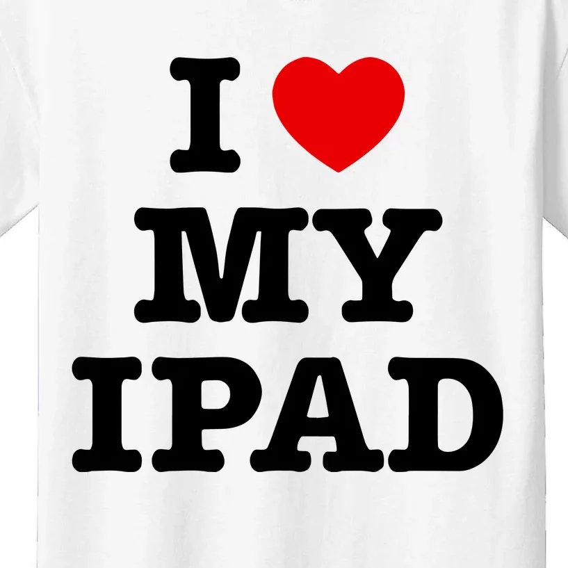 I Love My Ipad Kids T-Shirt