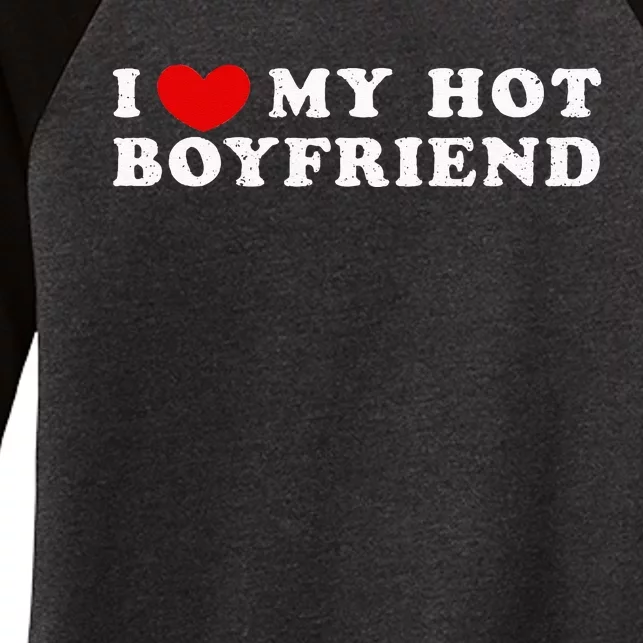 I Love My Hot Boyfriend I Heart My Hot Boyfriend Women's Tri-Blend 3/4-Sleeve Raglan Shirt