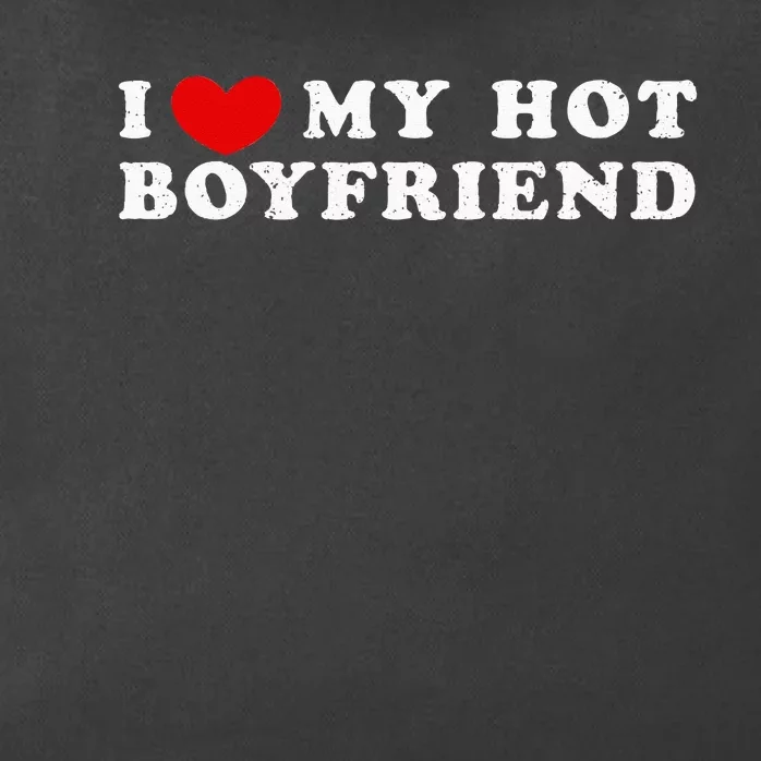 I Love My Hot Boyfriend I Heart My Hot Boyfriend Zip Tote Bag