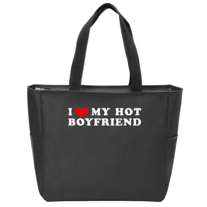 I Love My Hot Boyfriend I Heart My Hot Boyfriend Zip Tote Bag