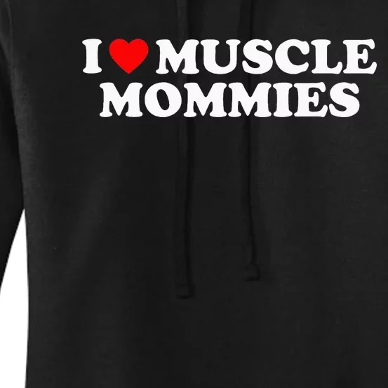 I Love Muscle Mommies, I Heart Muscle Mommies, Muscle Mommy Women's Pullover Hoodie