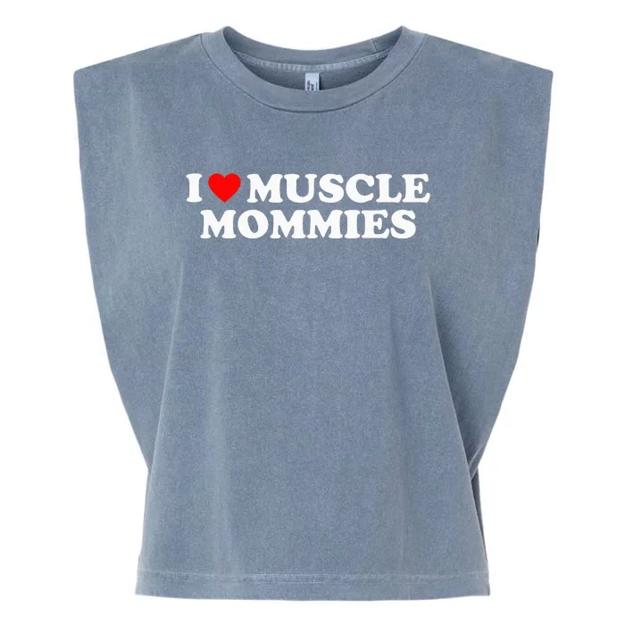 I Love Muscle Mommies, I Heart Muscle Mommies, Muscle Mommy Garment-Dyed Women's Muscle Tee