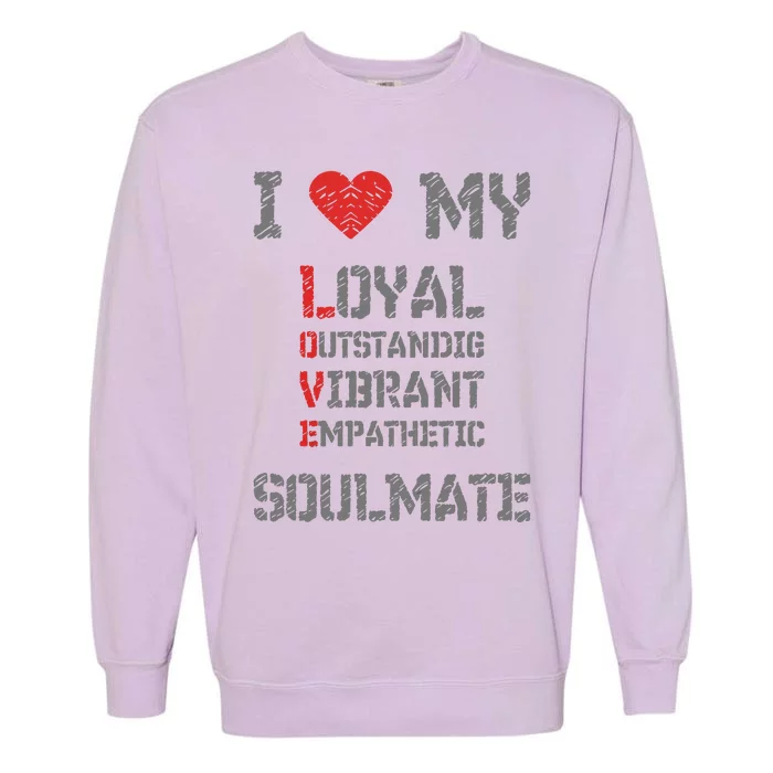 I Love My Soulmate I Heart My Soulmate Garment-Dyed Sweatshirt