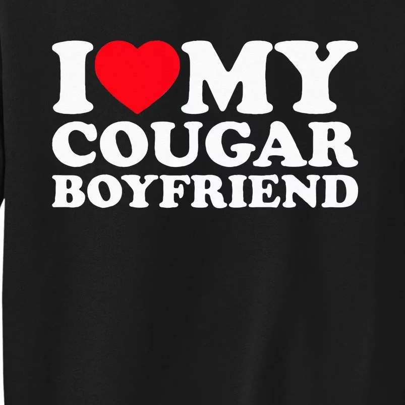 I Love My Cougar Boyfriend Tee I Heart My Cougar Boyfriend Tall Sweatshirt