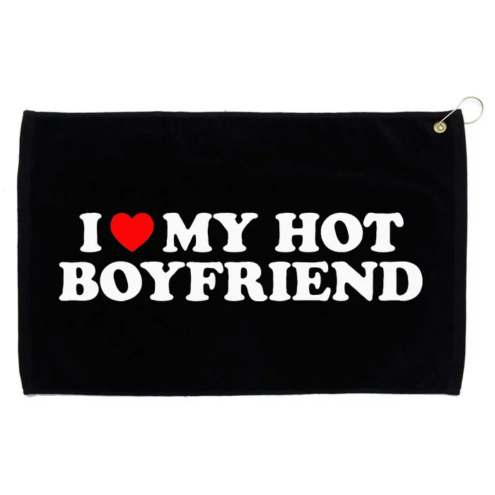 I Love My Hot Boyfriend I Heart My Hot Boyfriend Grommeted Golf Towel