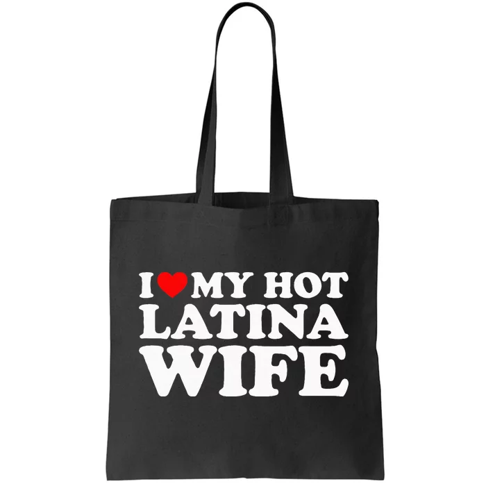 I Love My Hot Latina Wife Tote Bag