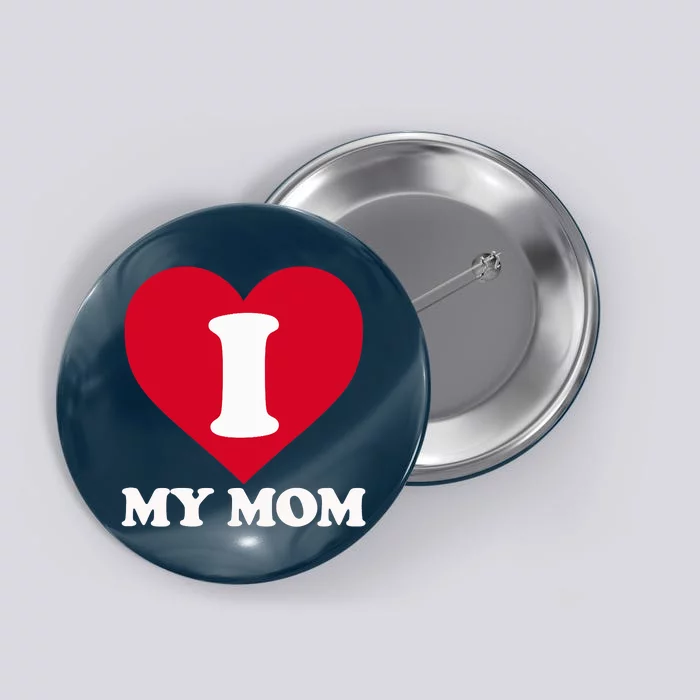 I Love My Mom A Gift For To Show Our Super Heroine Our Love Button