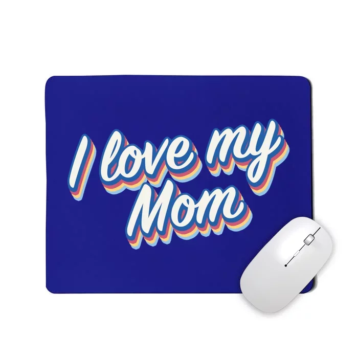 I Love My Mom Cool Retro Vintage Gift Mousepad