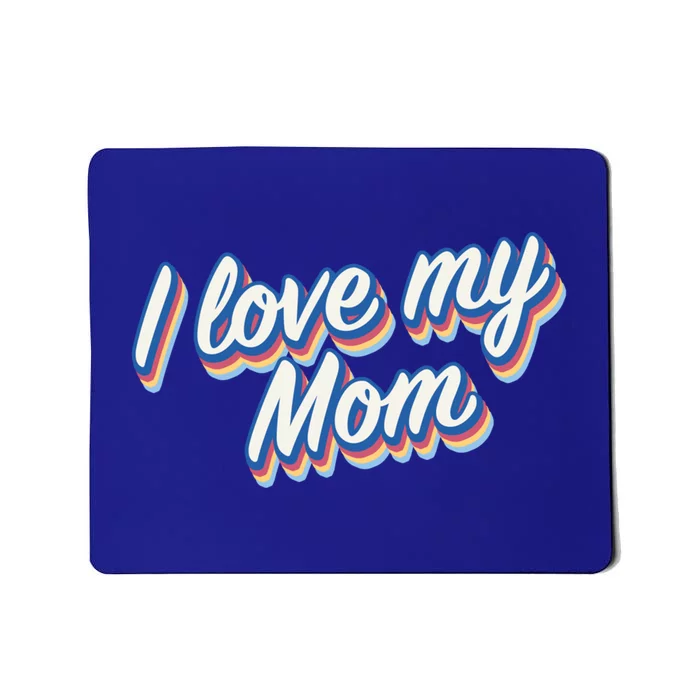 I Love My Mom Cool Retro Vintage Gift Mousepad