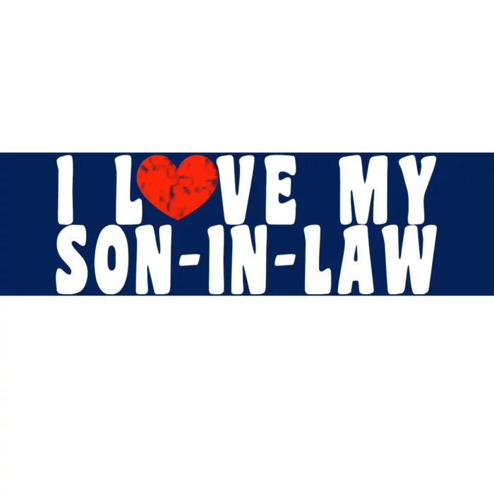 I Love My SonInLaw Bumper Sticker