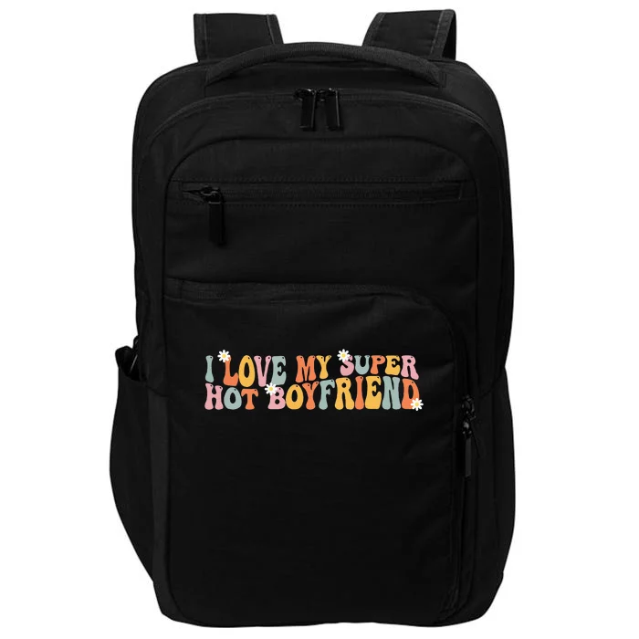 I Love My Super Hot Boyfriend I Heart My Boyfriend Impact Tech Backpack