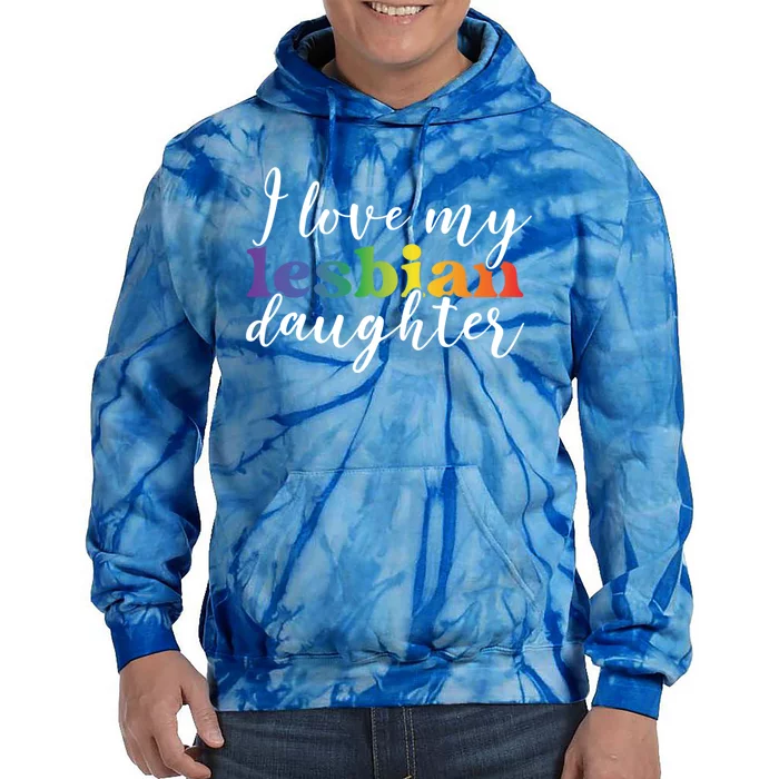 I Love My Lesbian Daughter Gift Proud Lesbian Mom Lesbian Pride Funny Gift Tie Dye Hoodie