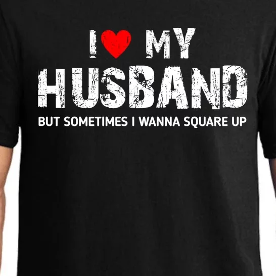 I Love My Husband But Sometimes I Wanna Square Up Pajama Set