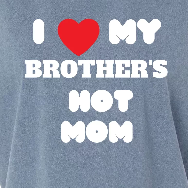 I Love My Brother’s Hot Mom Funny Graphic Design Cool Gift Garment-Dyed Women's Muscle Tee