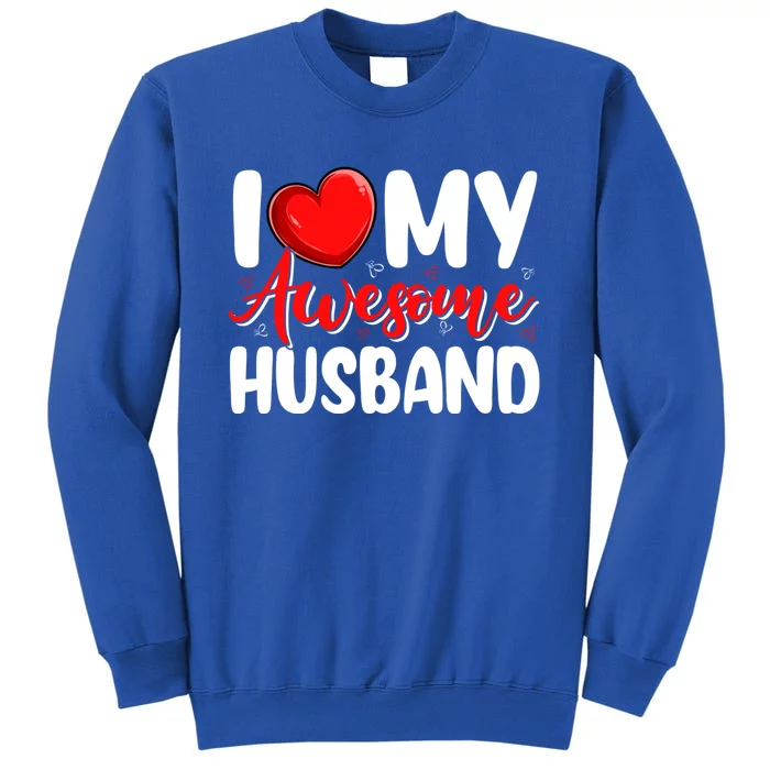 I Love My Awesome Husband Funny Valentines Day Couple Gift Tall Sweatshirt