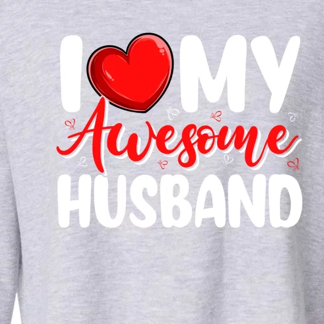 I Love My Awesome Husband Funny Valentines Day Couple Gift Cropped Pullover Crew