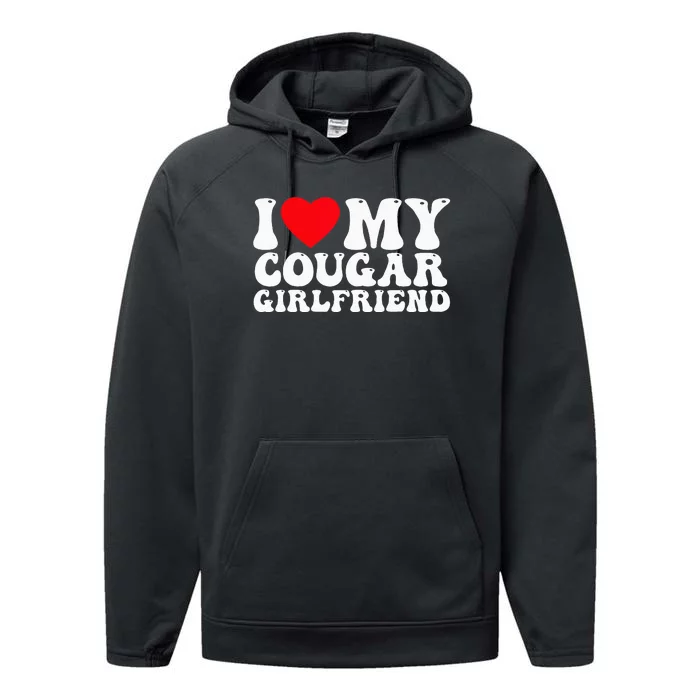 I Love My Cougar Girlfriend I Heart My Cougar Girlfriend GF Performance Fleece Hoodie