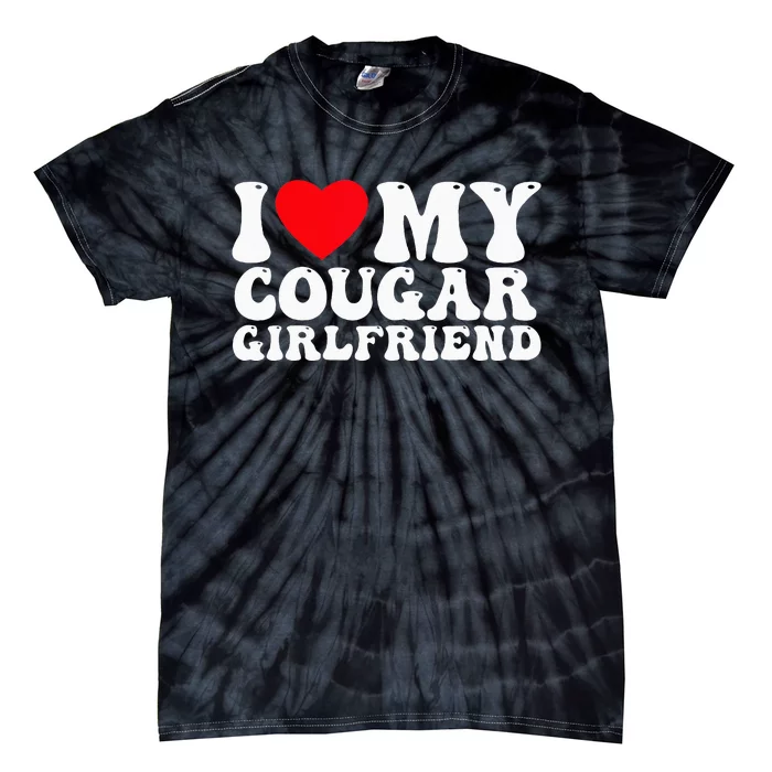 I Love My Cougar Girlfriend I Heart My Cougar Girlfriend GF Tie-Dye T-Shirt