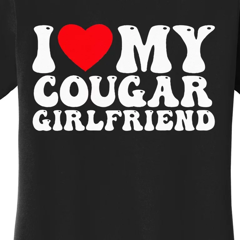 I Love My Cougar Girlfriend I Heart My Cougar Girlfriend GF Women's T-Shirt