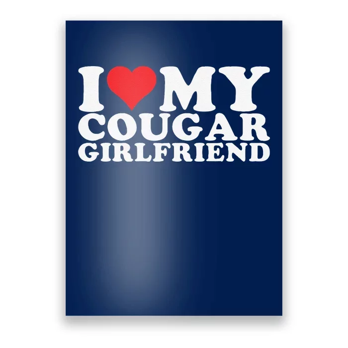 I Love My Cougar Girlfriend I Heart My Cougar Girlfriend Gf Poster