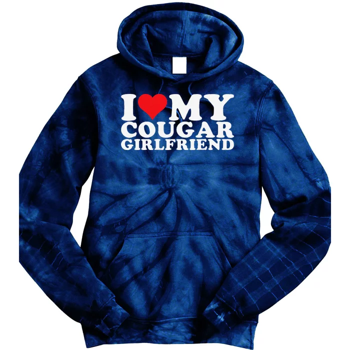 I Love My Cougar Girlfriend I Heart My Cougar Girlfriend Gf Tie Dye Hoodie