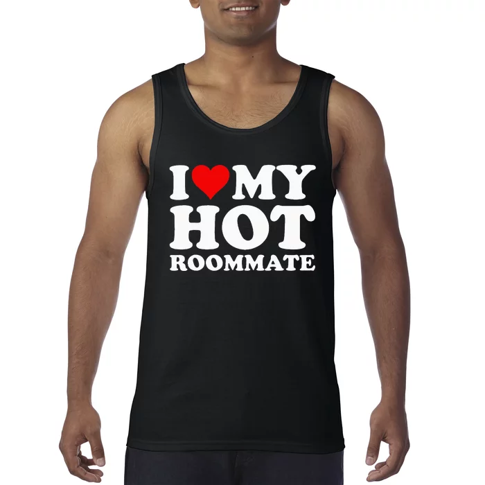 I Love My Hot Roommate Tank Top