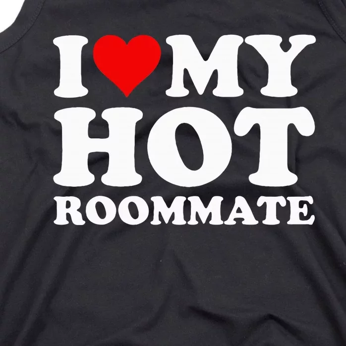 I Love My Hot Roommate Tank Top