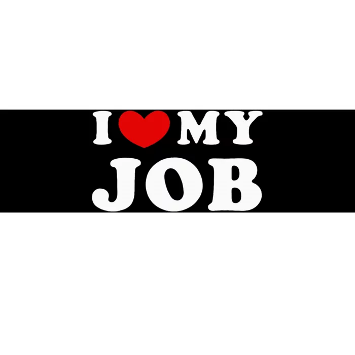 I Love My Job I Heart My Job Bumper Sticker