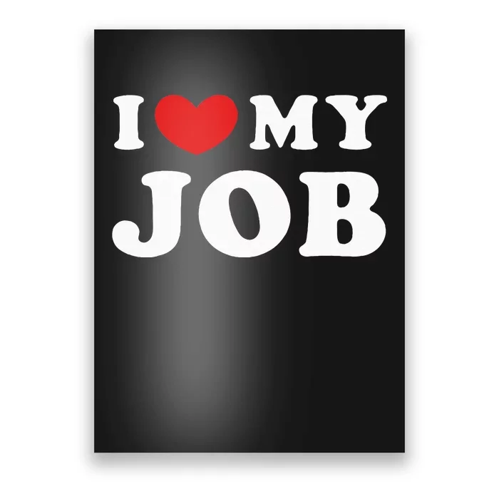 I Love My Job I Heart My Job Poster