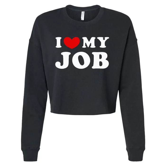 I Love My Job I Heart My Job Cropped Pullover Crew