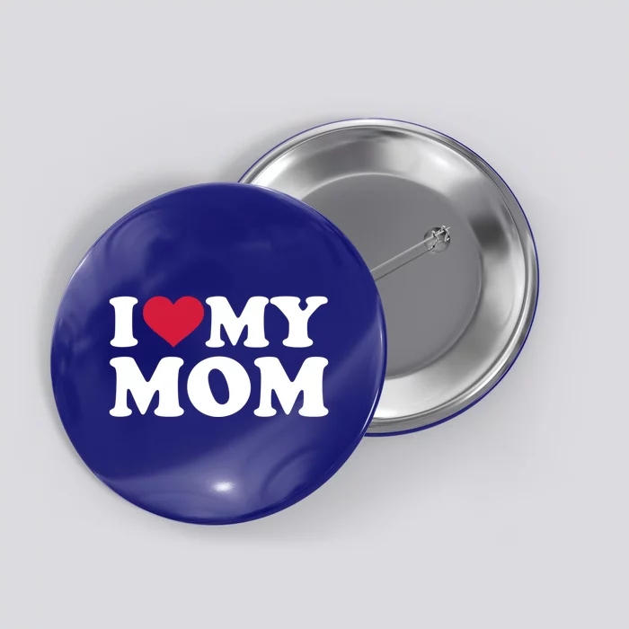 I Love My Mom Gift Button