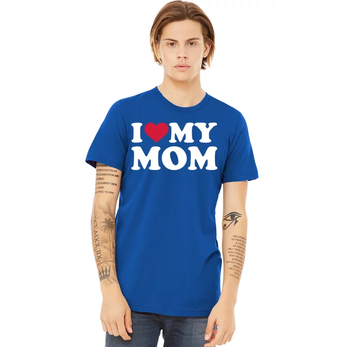 I Love My Mom Gift Premium T-Shirt