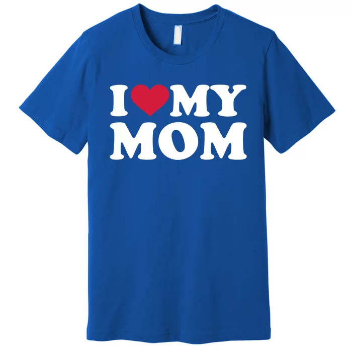 I Love My Mom Gift Premium T-Shirt