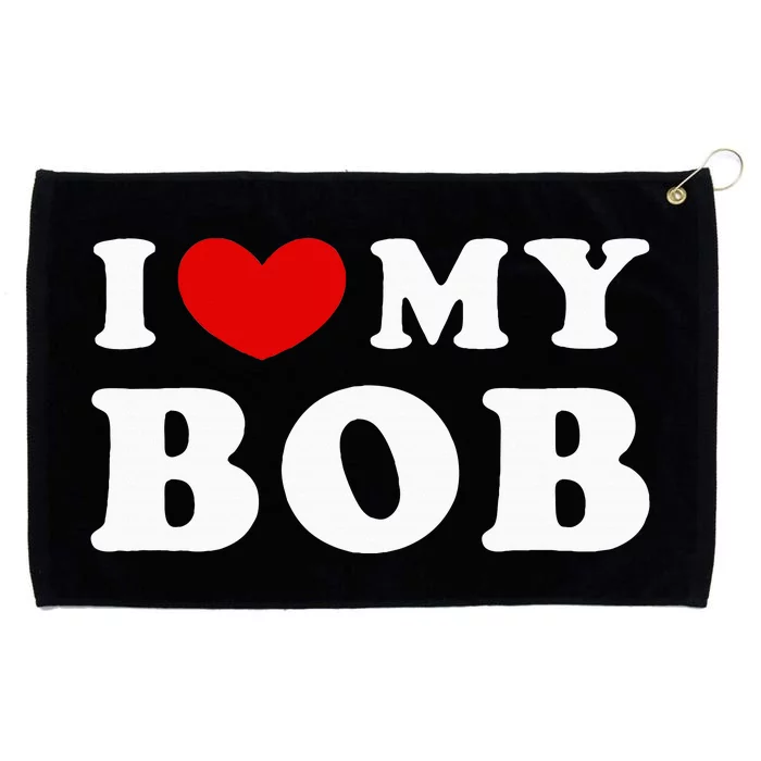 I Love My Bob Grommeted Golf Towel