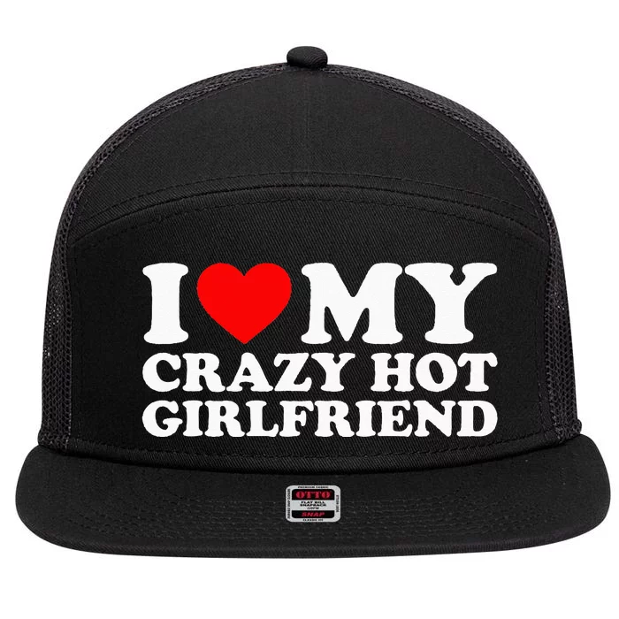 I Love My Hot Girlfriend Love My Crazy Hot Girlfriend 7 Panel Mesh Trucker Snapback Hat